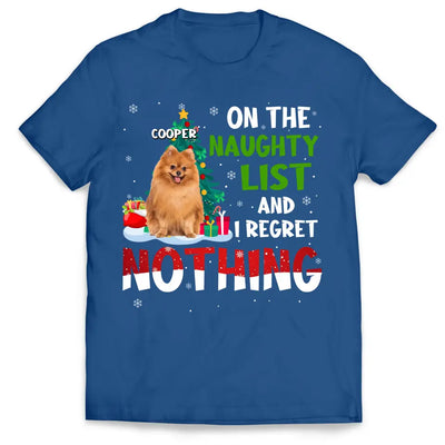 On The Naughty List And I Regret Nothing - Personalized T-Shirt, Upload Photo Pet Christmas - TS1027