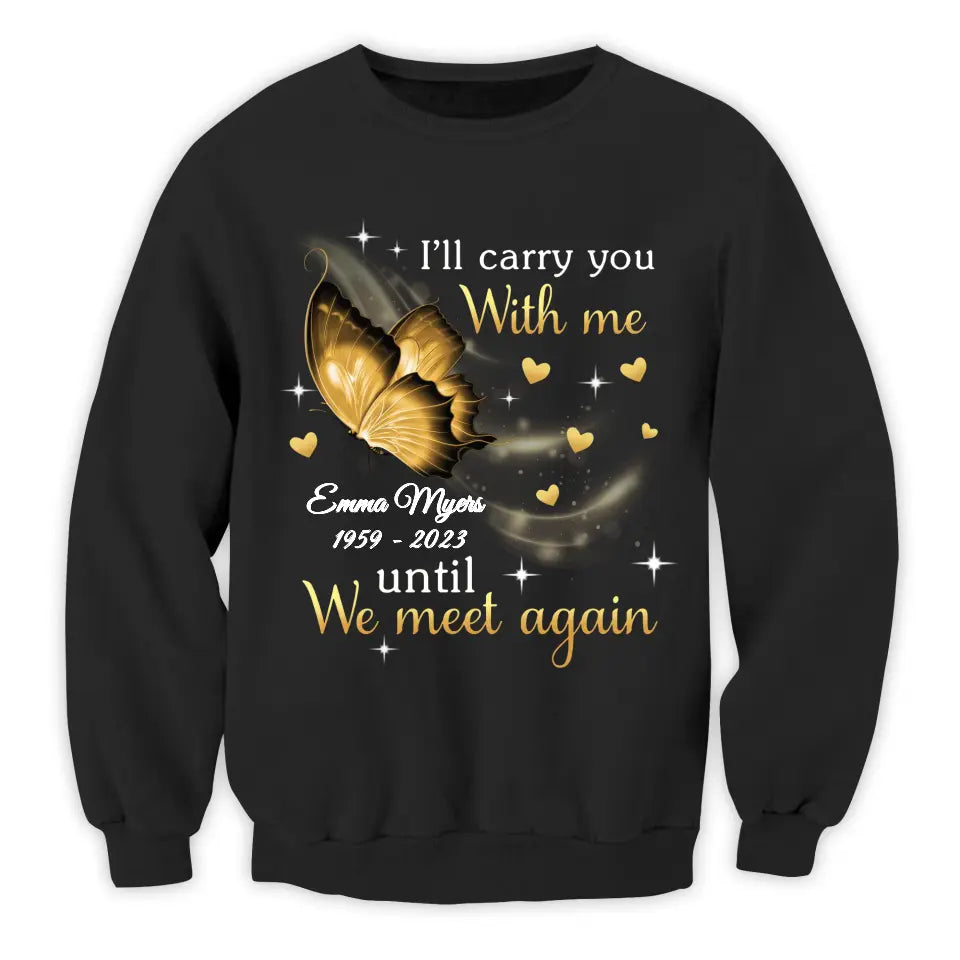 I'll Carry You Until We Meet Again - Personalized T-Shirt, Memorial Shirt, Remembrance Gift
