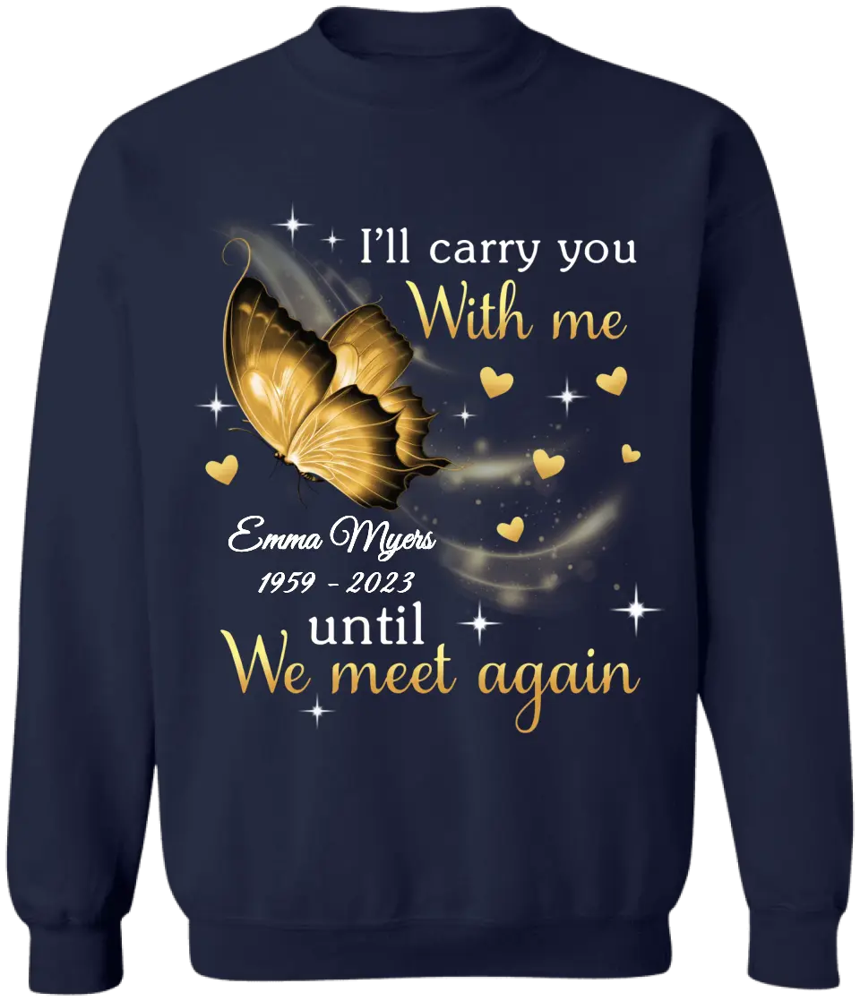 I'll Carry You Until We Meet Again - Personalized T-Shirt, Memorial Shirt, Remembrance Gift