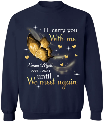 I'll Carry You Until We Meet Again - Personalized T-Shirt, Memorial Shirt, Remembrance Gift