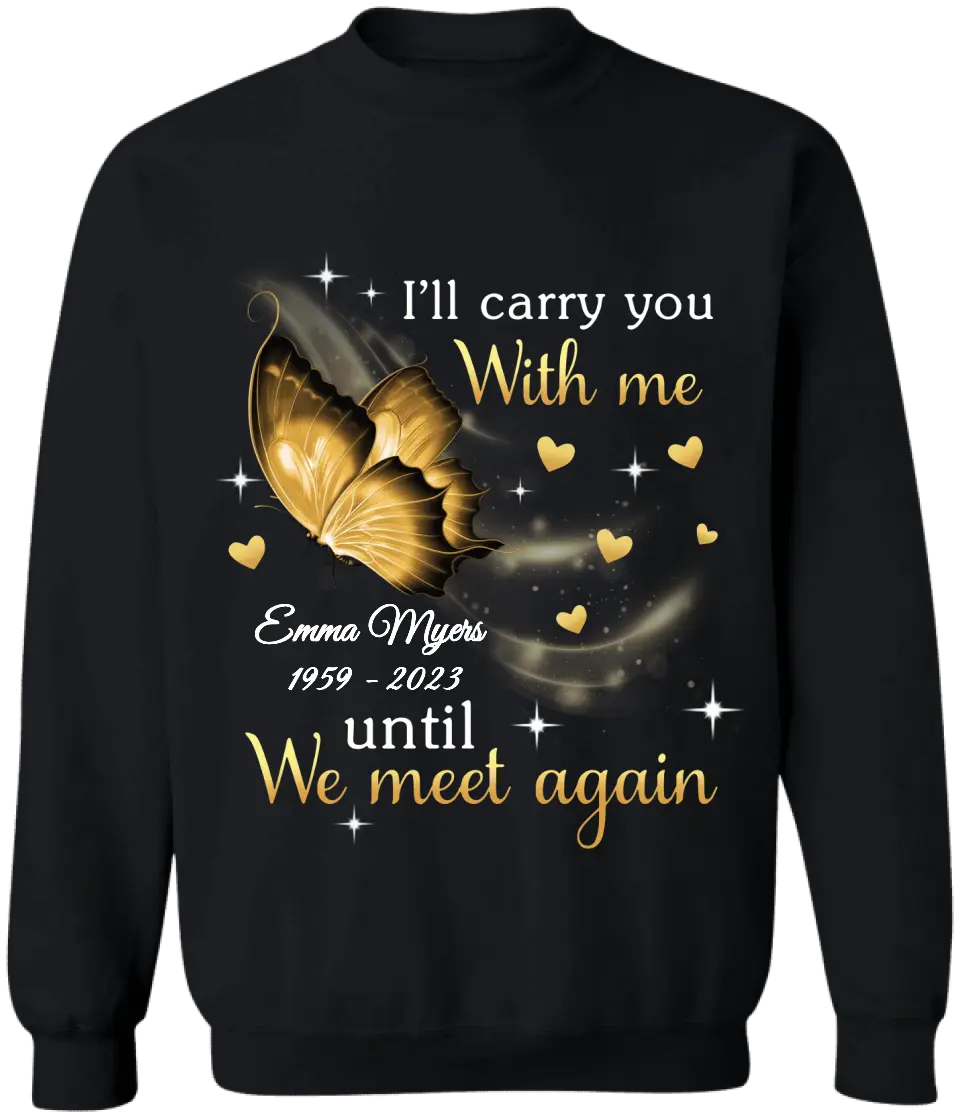 I'll Carry You Until We Meet Again - Personalized T-Shirt, Memorial Shirt, Remembrance Gift