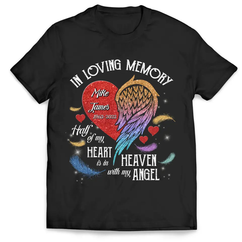 Half Of My Heart Is In Heaven - Personalized T-shirt, Memorial Gift, Remembrance Gift For Loss of Loved One