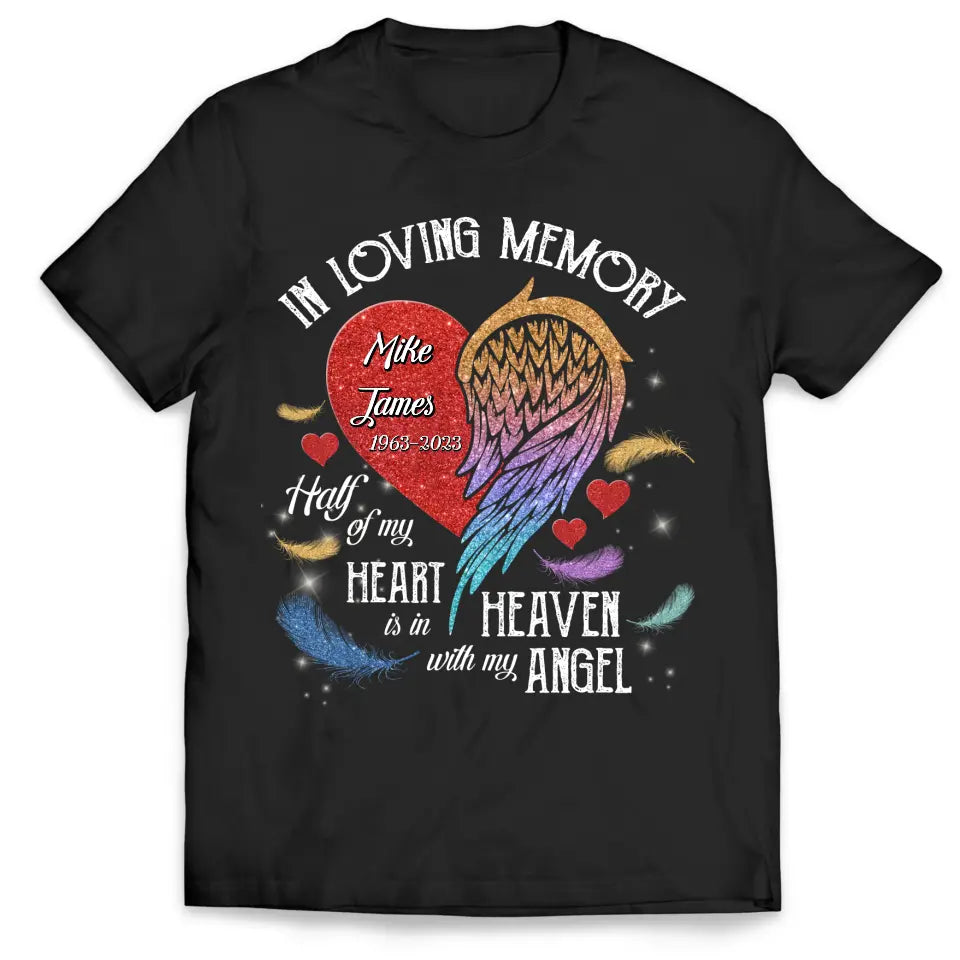 Half Of My Heart Is In Heaven - Personalized T-shirt, Memorial Gift, Remembrance Gift For Loss of Loved One