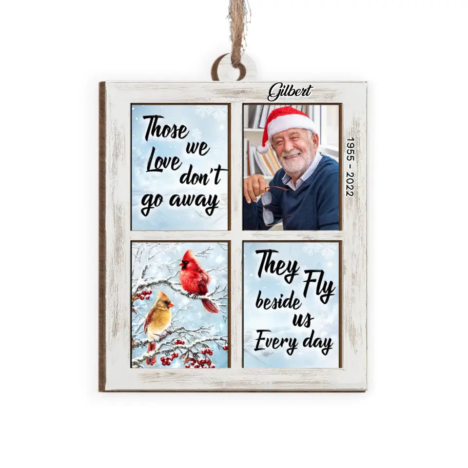 Those We Love Don't Go Away Cardinals - Personalized Wooden Ornament, Memorial Christmas Gift for Loss of Loved One - ORN215