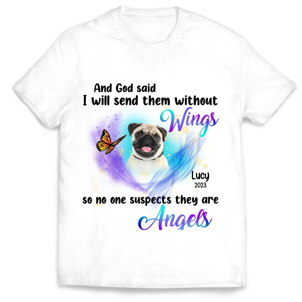 And God Said I Will Send Them Without Wings - Personalized T-Shirt, Memorial T-Shirt, Pet Loss Gift