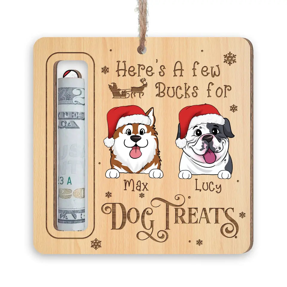 Funny Pet Here&#39;s A Few Bucks For Pet Treats - Personalized Wooden Ornament, Money Holder - ORN217