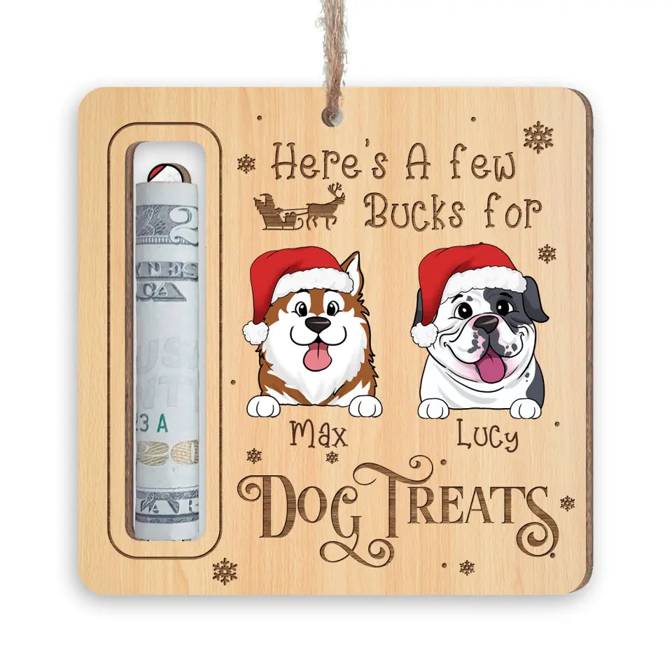 Funny Pet Here's A Few Bucks For Pet Treats - Personalized Wooden Ornament, Money Holder - ORN217