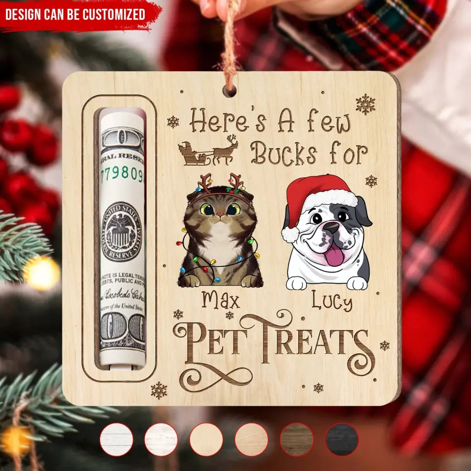 Funny Pet Here's A Few Bucks For Pet Treats - Personalized Wooden Ornament, Money Holder - ORN217