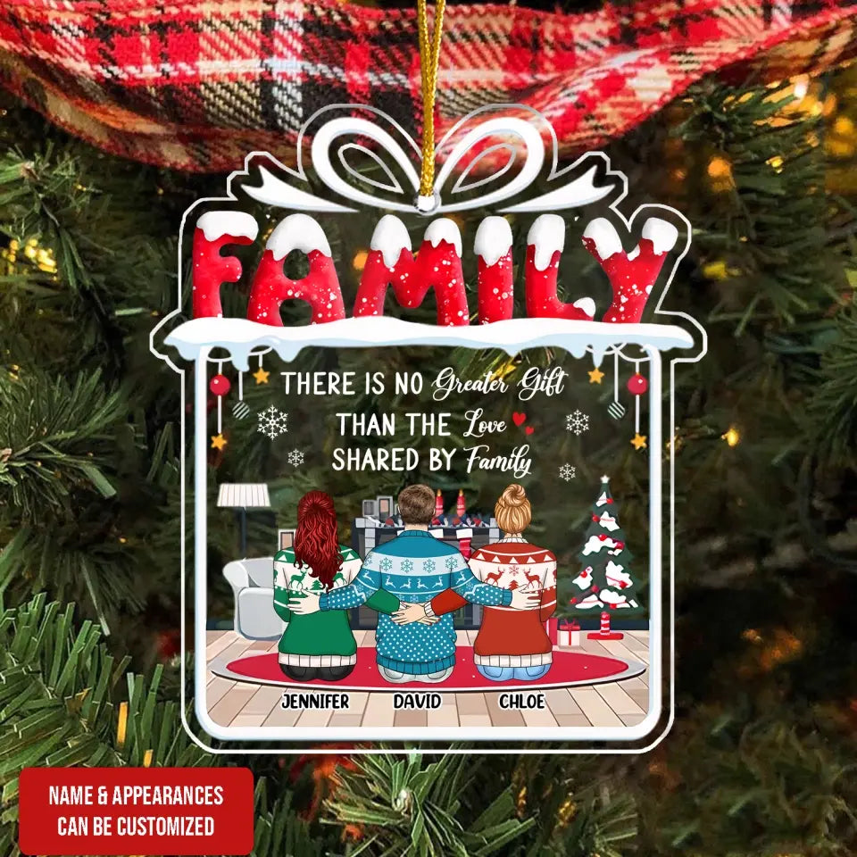 There Is No Greater Gift Than The Love Shared By Family - Personalized Acrylic Ornament - ORN218
