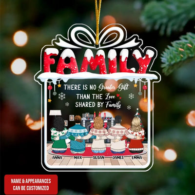 There Is No Greater Gift Than The Love Shared By Family - Personalized Acrylic Ornament - ORN218