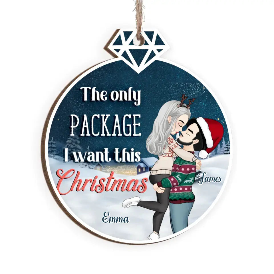The Only Package I Want This Christmas - Personalized Wood Ornament - ORN219