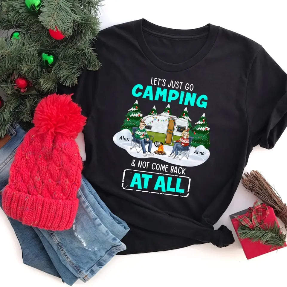 Let’s Just Go Camping & Not Come Back At All - Personalized T-Shirt, Gift For Camping Lover - TS1028