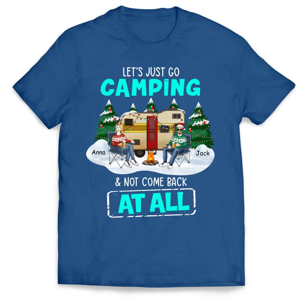 Let’s Just Go Camping & Not Come Back At All - Personalized T-Shirt, Gift For Camping Lover - TS1028