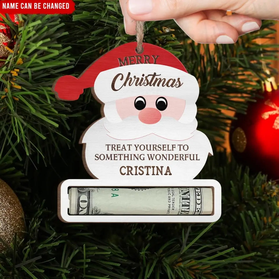 Treat Yourself To Something Wonderful - Personalized Wooden Ornament, Money Holder Christmas Gift For Family - ORN235