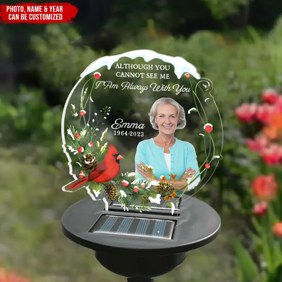 Although You Cannot See Me I Am Always With You - Personalized Solar Light