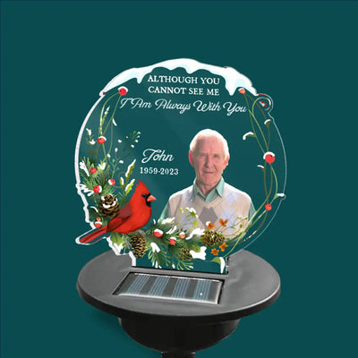 Although You Cannot See Me I Am Always With You - Personalized Solar Light