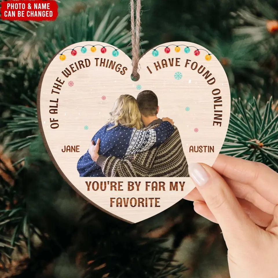Christmas Couple Of All The Weird Things I Have Found Online You're By Far My Favorite - Personalized Wooden Ornament, Christmas Gift For Couple/ Husband And Wife - ORN257