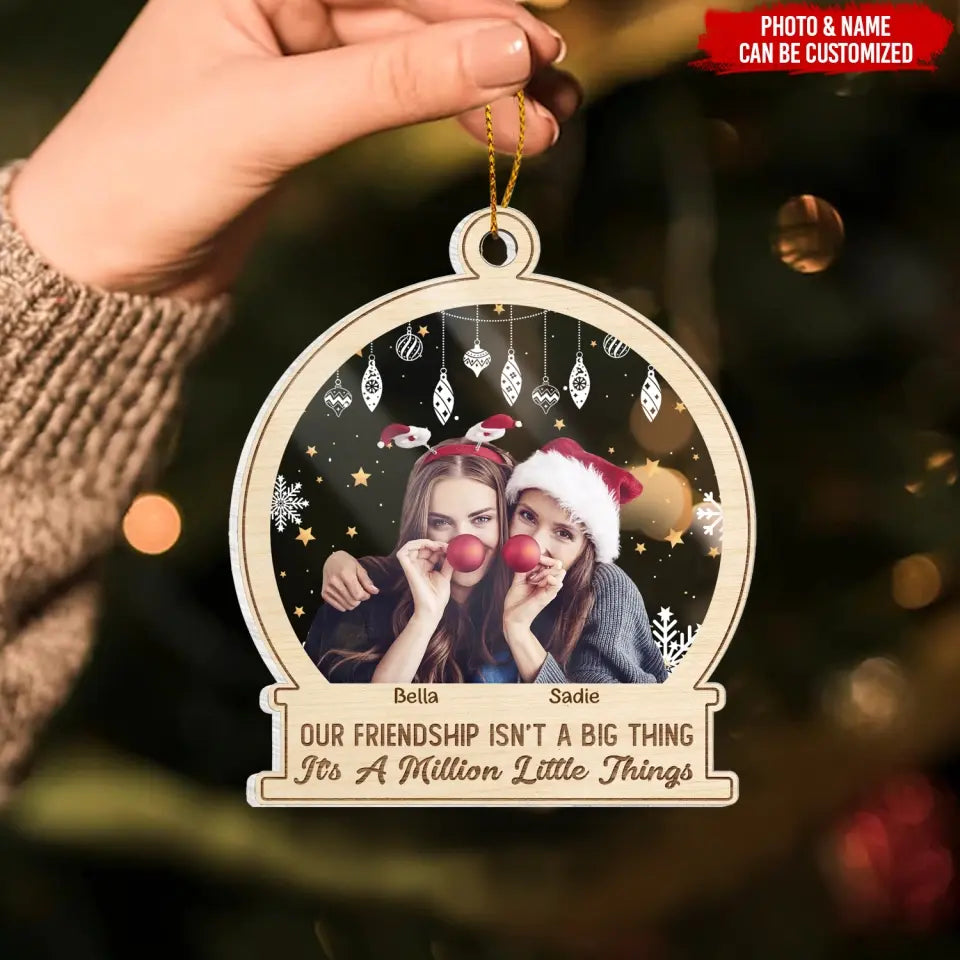 Our Friendship Isn’t A Big Thing It’s A Million Little Things - Personalized Acrylic Ornament - ORN256