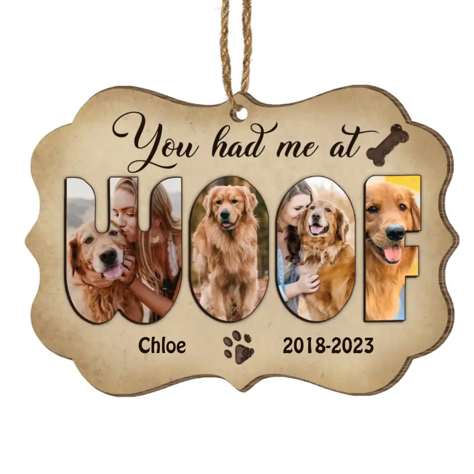 You Had Me At Woof - Personalized Wooden Ornament, Christmas Gift For Dog Lovers, Dog Mom, Dog Dad - ORN260