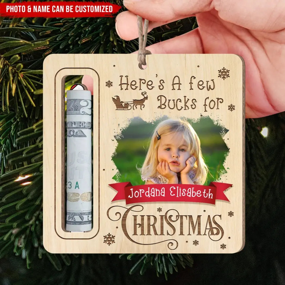 Custom Photo, Here's A Few Bucks For Christmas - Personalized Wooden Ornament, Money Holder Ornament - ORN270
