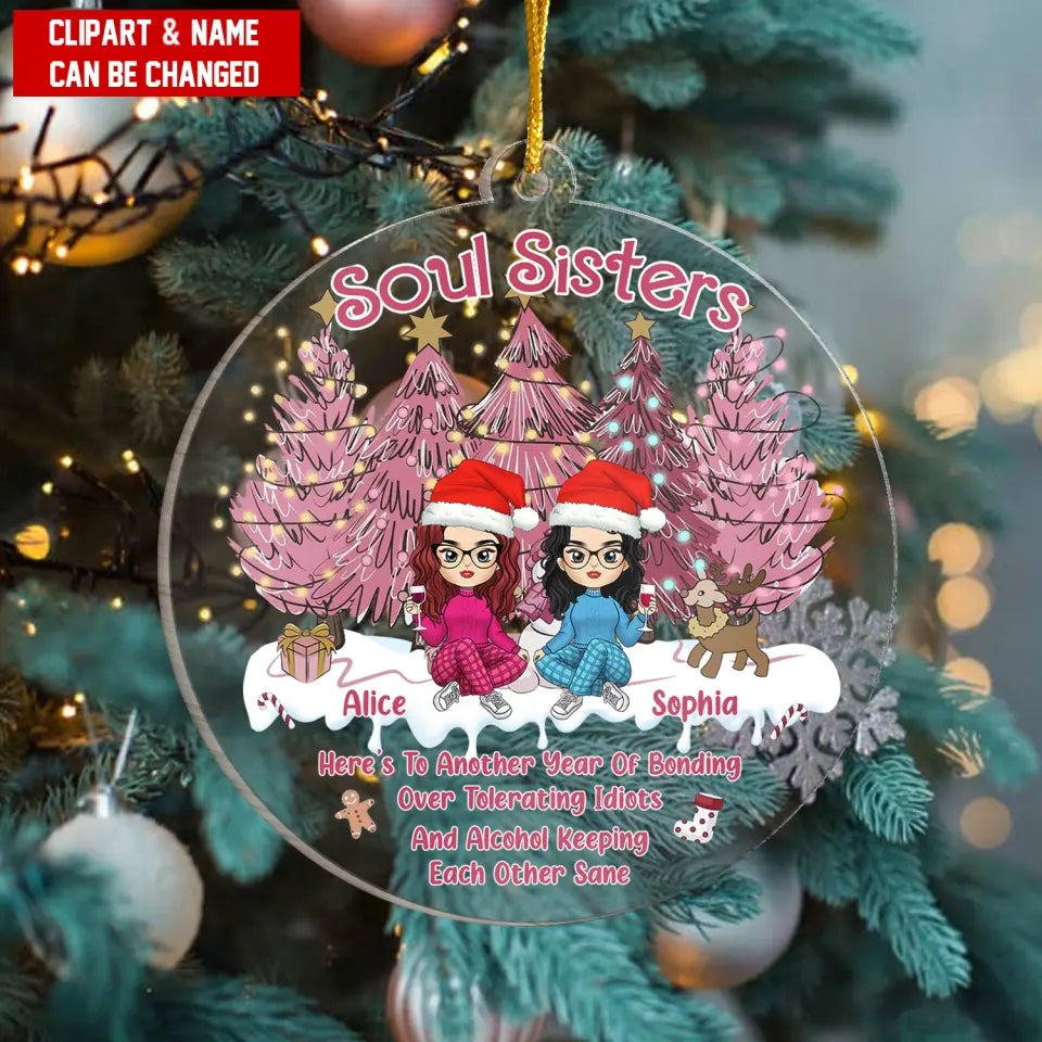Soul Sisters Here’s To Another Year Of Bonding Over Tolerating Idiots - Personalized Acrylic Ornament , ornament, custom ornament, christmas ornament, christmas decor, merry christmas, christmas gift for friend, to my friend, to my sister, gift for friend, christmas gift for friend