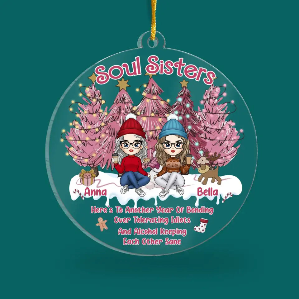 Soul Sisters Here’s To Another Year Of Bonding Over Tolerating Idiots - Personalized Acrylic Ornament - ORN274