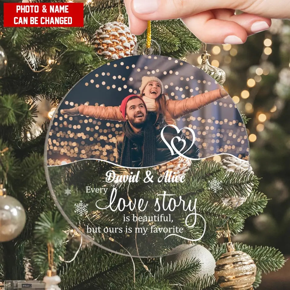 Every Love Story Is Beautiful But Ours Is My Favorite  - Personalized Acrylic Ornament - ORN283