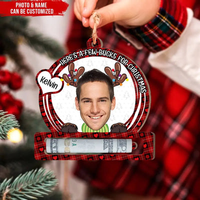 Here's A Few Bucks For Christmas Custom Photo - Personalized Wooden Ornament, Christmas Money Holder, Christmas Present - ORN284