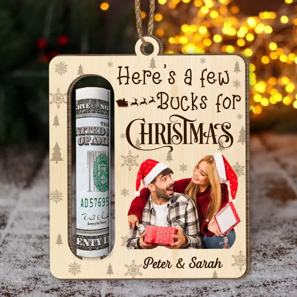 Custom Photo, Here's A Few Buck For Christmas - Personalized Wooden Ornament, Money Holder Ornament - ORN285