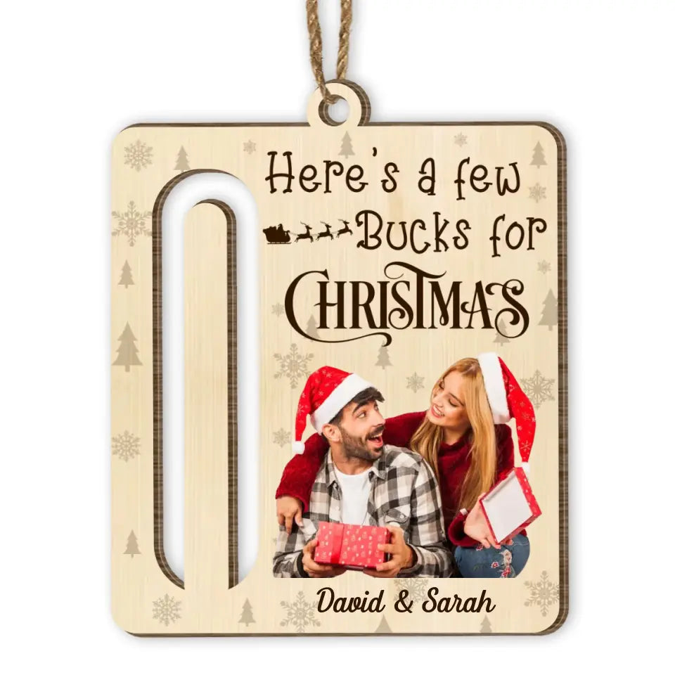 Custom Photo, Here's A Few Buck For Christmas - Personalized Wooden Ornament, Money Holder Ornament - ORN285