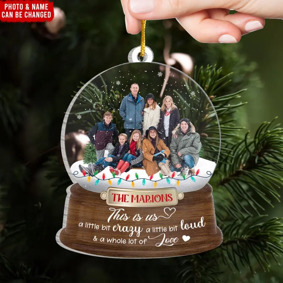 This is Us A Little Bit Crazy A Little Bit Loud & A Whole Lot Of Love - Personalized Acrylic Ornament - ORN295