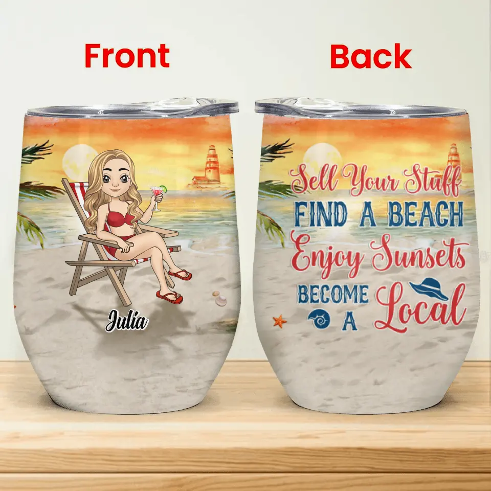 Sell Your Stuff, Find A Beach, Enjoy Sunsets, Become A Local - Personalized Wine Tumbler