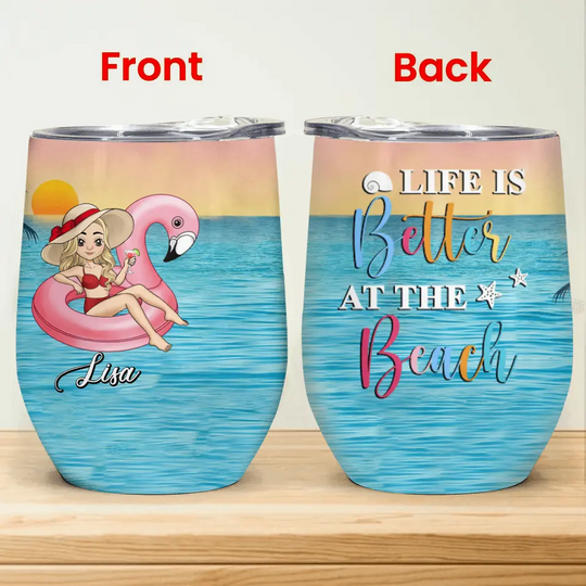 Life Is Better At The Beach - Personalized Wine Tumbler