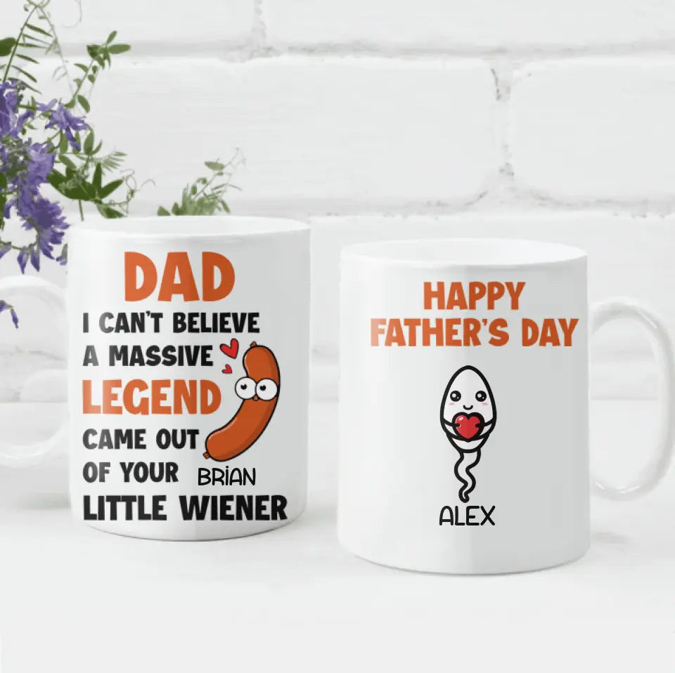 I Can't Believe A Massive Legend Came Out Of Your Little Wiener - Personalized Mug