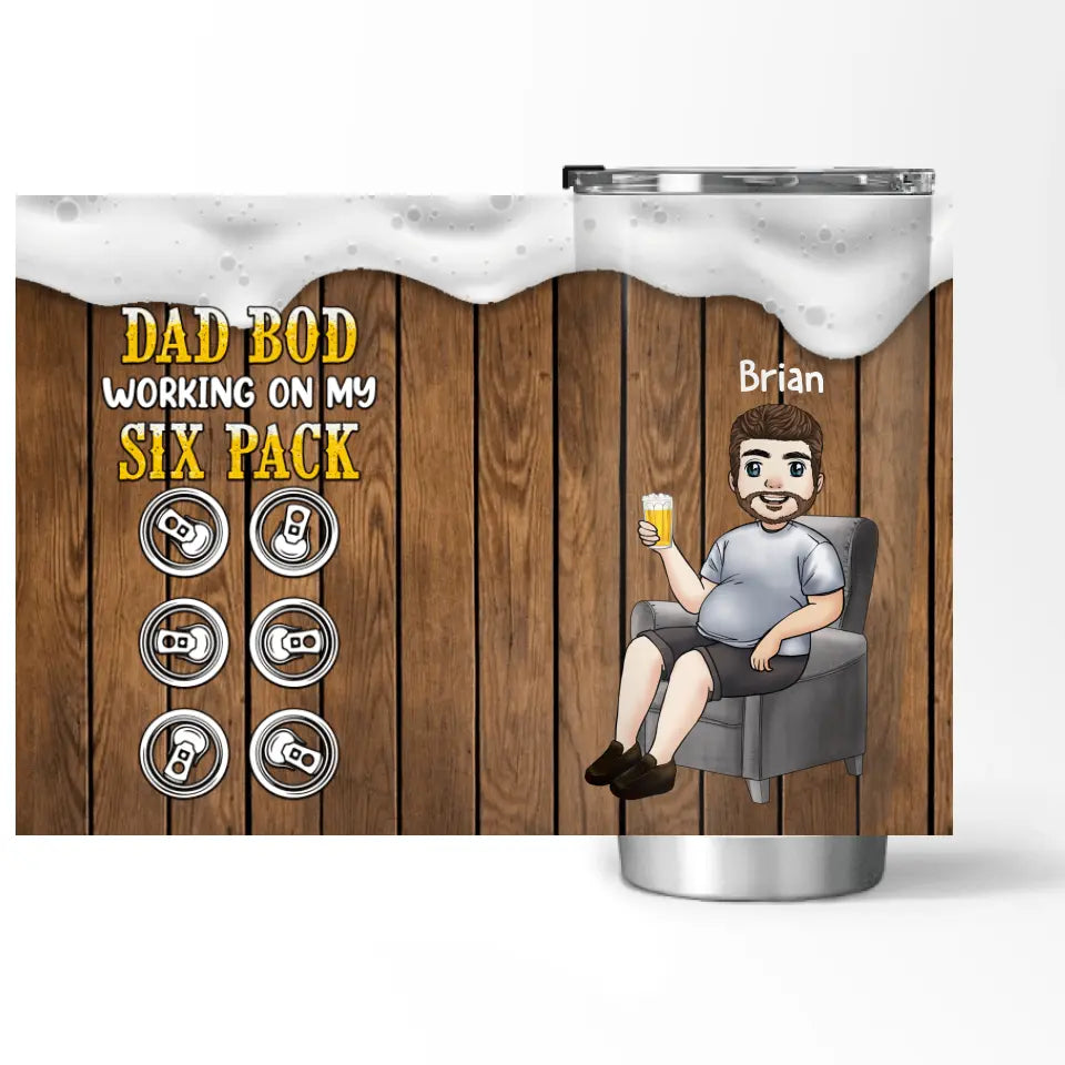 Dad Bod Working On My Six Pack - Personalized Tumbler