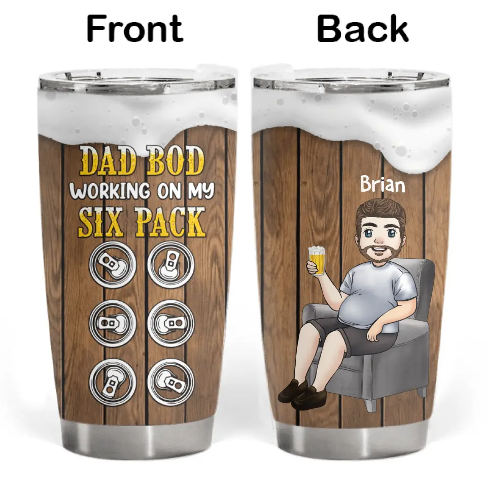 Dad Bod Working On My Six Pack - Personalized Tumbler