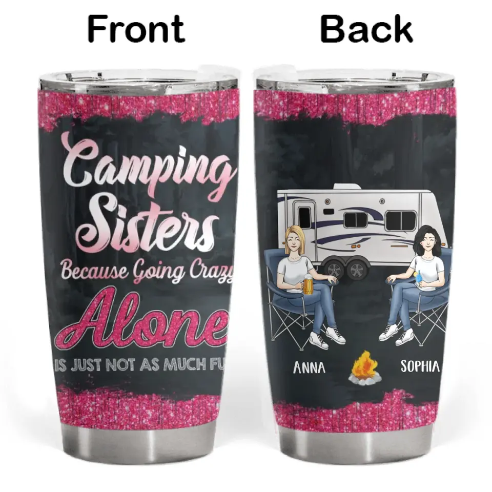 Camping Sisters Because Going Crazy Alone Is Just Not As Much Fun - Personalized Tumbler, Gift For Bestie