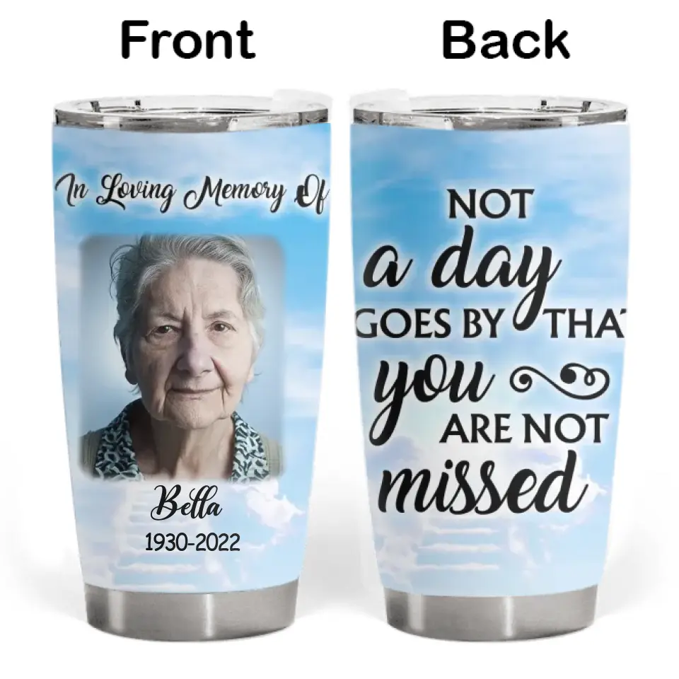 Not A Day Goes By That You Are Not Missed - Personalized Tumbler