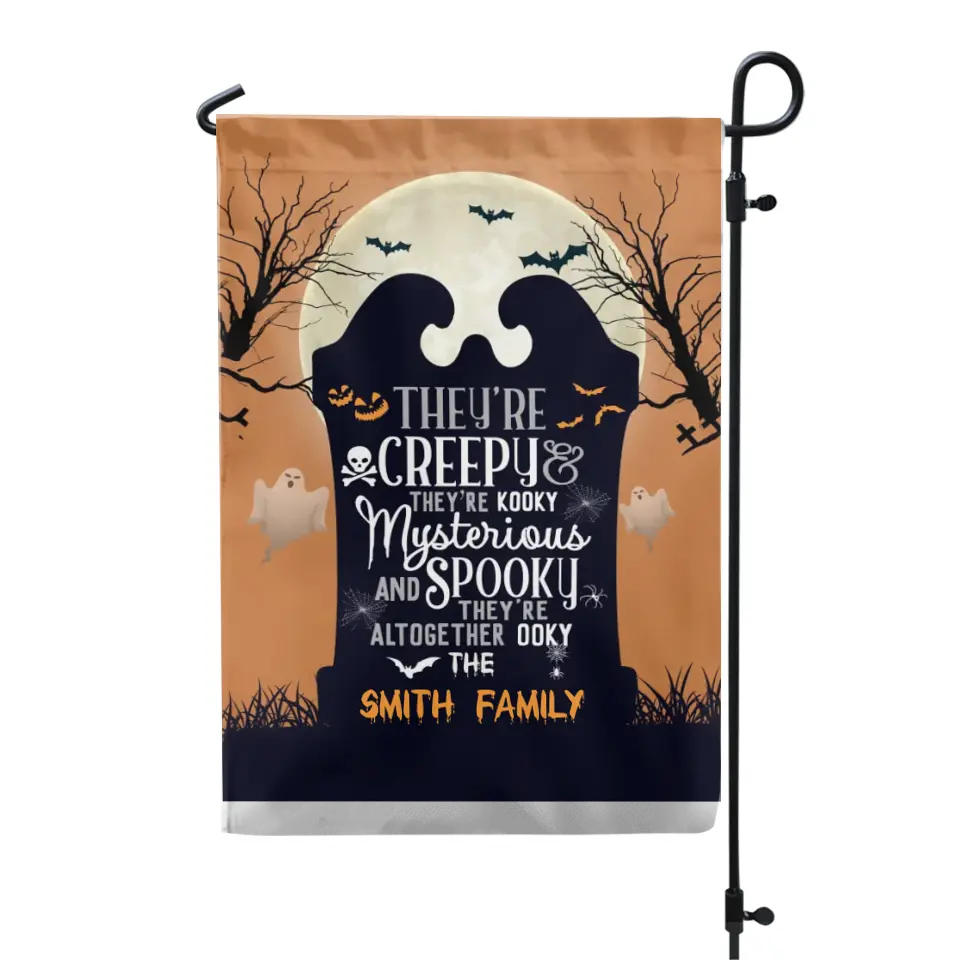 They're Creepy They're Kooky Mysterious And Spooky - Personalized Garden Flag, Halloween Decoration