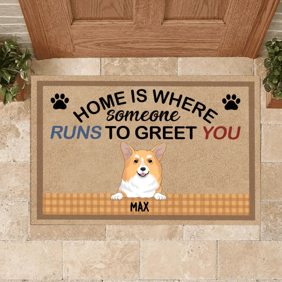 Home Is Where Someone Run To Greet You - Personalized Doormat