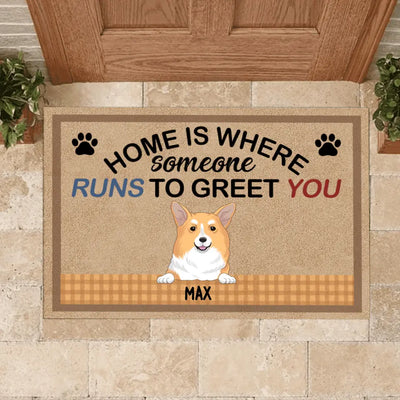 Home Is Where Someone Run To Greet You - Personalized Doormat