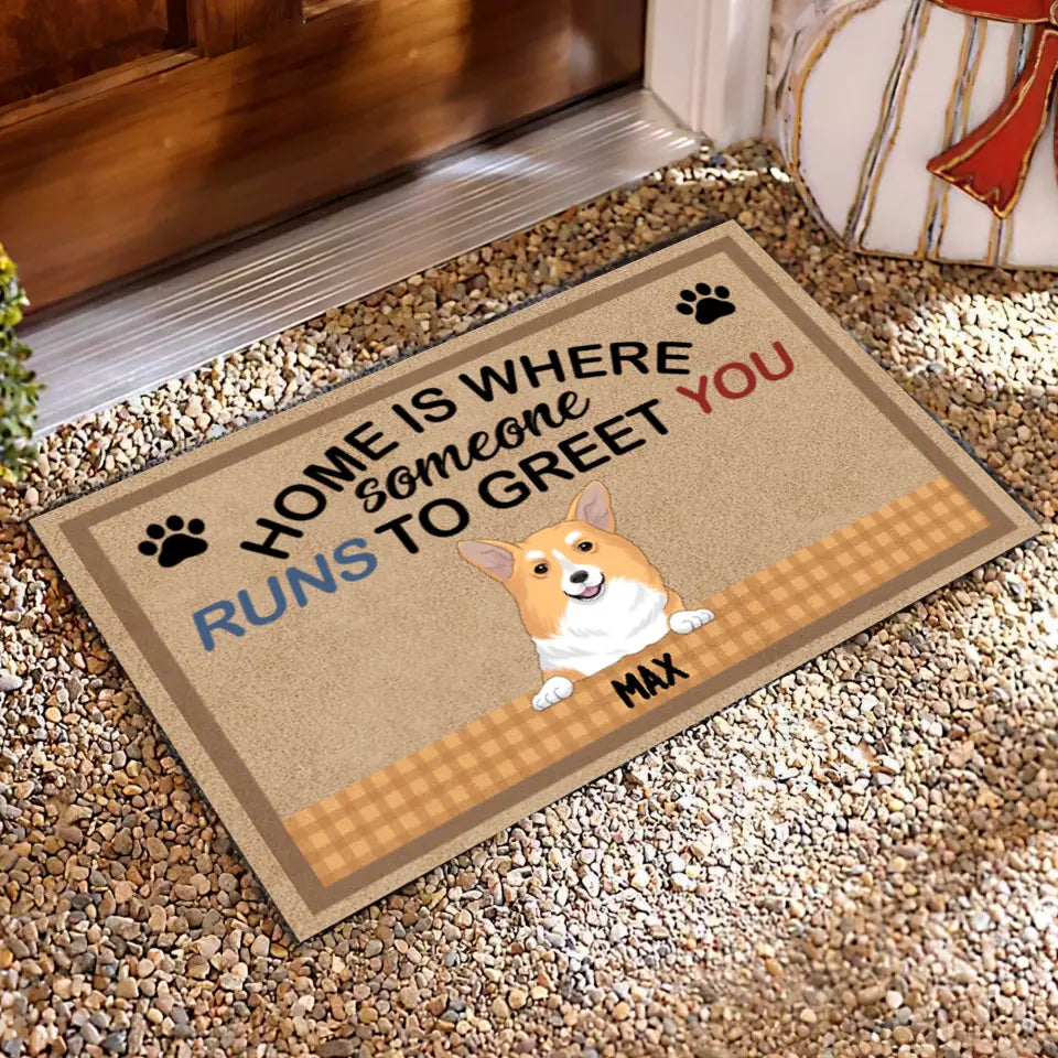 Home Is Where Someone Run To Greet You - Personalized Doormat