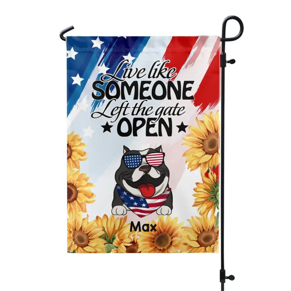 4th of July Live Like Someone Left The Gate Open - Personalized Garden Flag, 4th of July Independence Day Gift For Dog Lovers