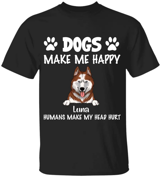 Make Me Happy, Humans Make My Head Hurt, Dog Lover, Personalized T-shirt Sweatshirt Dark