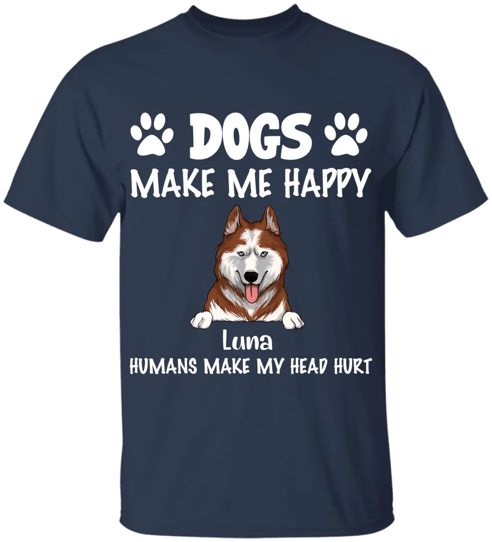 Make Me Happy, Humans Make My Head Hurt, Dog Lover, Personalized T-shirt Sweatshirt Dark