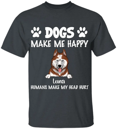 Make Me Happy, Humans Make My Head Hurt, Dog Lover, Personalized T-shirt Sweatshirt Dark