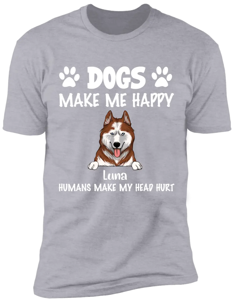 Make Me Happy, Humans Make My Head Hurt, Dog Lover, Personalized T-shirt Sweatshirt Dark