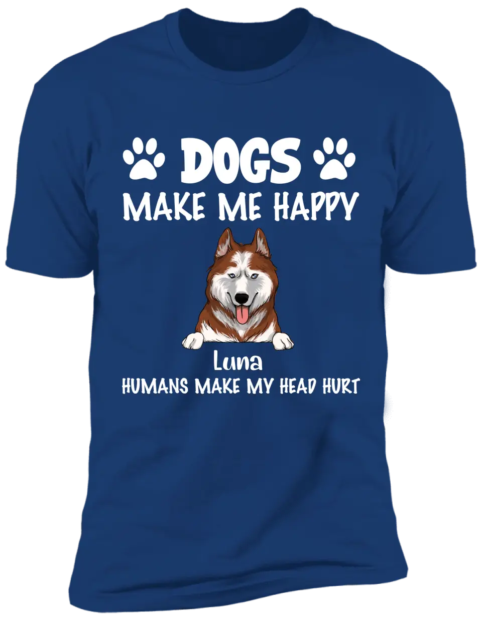 Make Me Happy, Humans Make My Head Hurt, Dog Lover, Personalized T-shirt Sweatshirt Dark