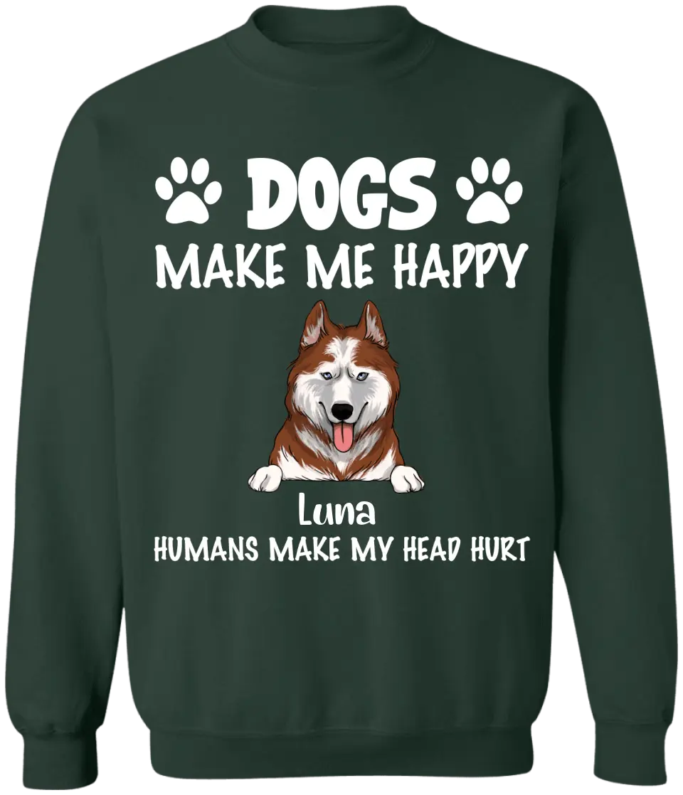 Make Me Happy, Humans Make My Head Hurt, Dog Lover, Personalized T-shirt Sweatshirt Dark