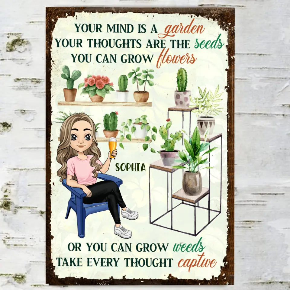 Your Mind Is A Garden Your Thoughts Are The Seeds - Personalized Metal Sign